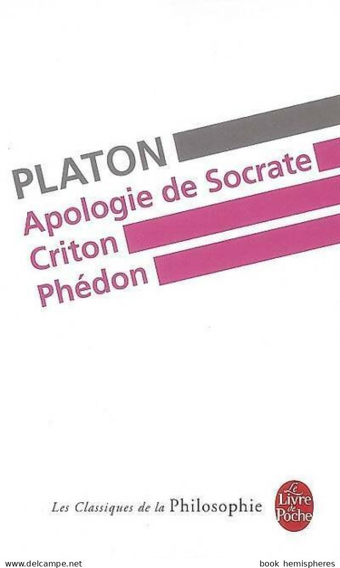 Apologie De Socrate / Criton / Phédon (2010) De Platon - Psychologie & Philosophie