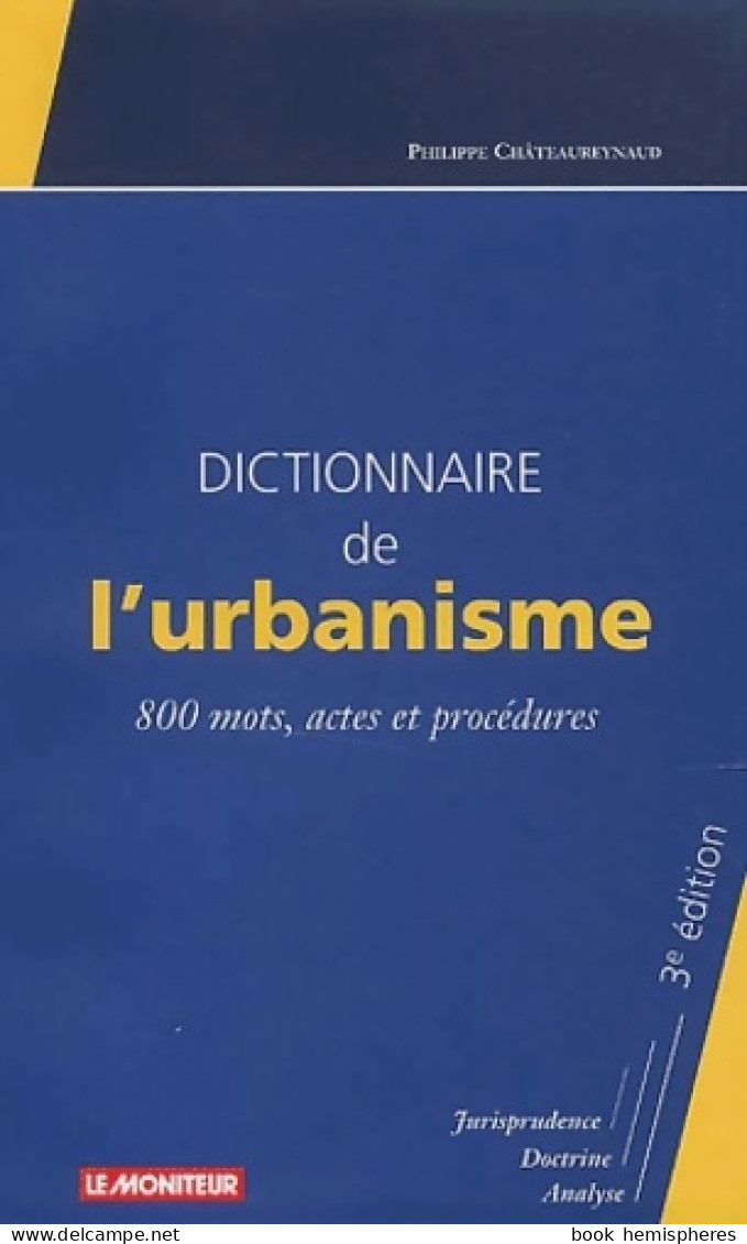 Dictionnaire De L'urbanisme (2003) De Chateaureynaud - Droit