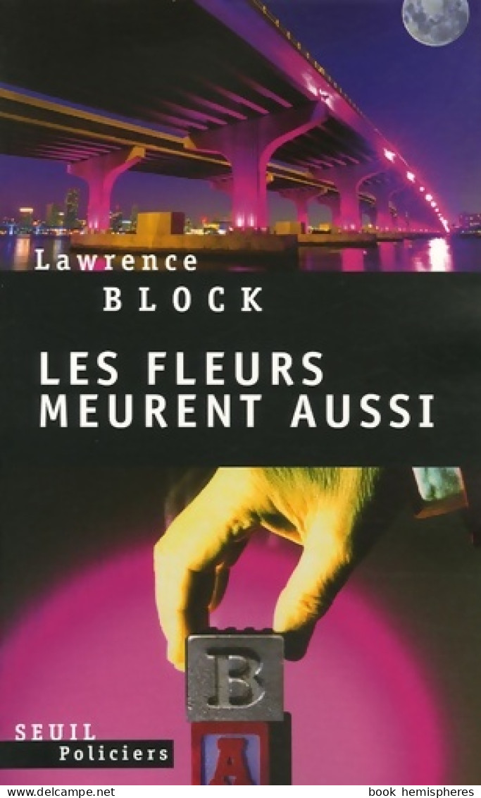 Les Fleurs Meurent Aussi (2006) De Lawrence Block - Sonstige & Ohne Zuordnung