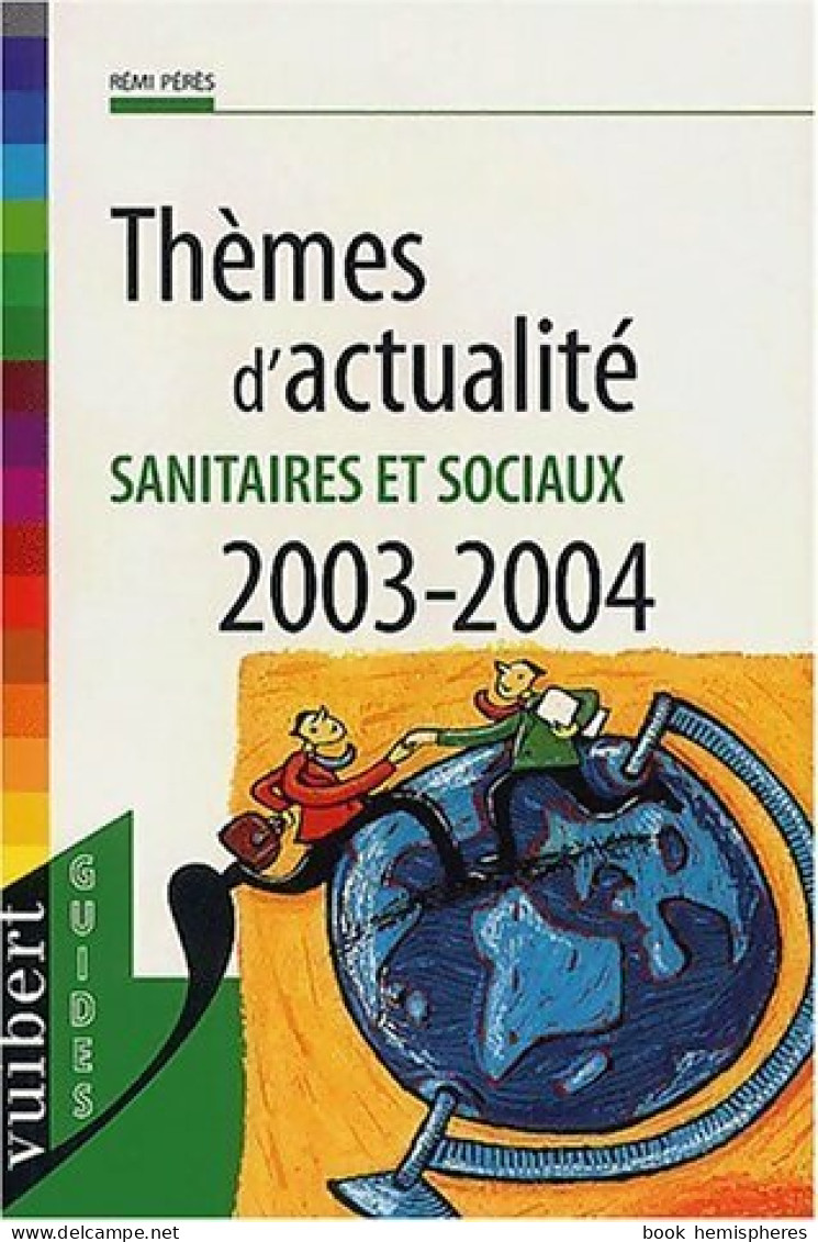 Thèmes D'actualité. Sanitaires Et Sociaux 2003-2004 (2003) De Rémi Pérès - Non Classificati