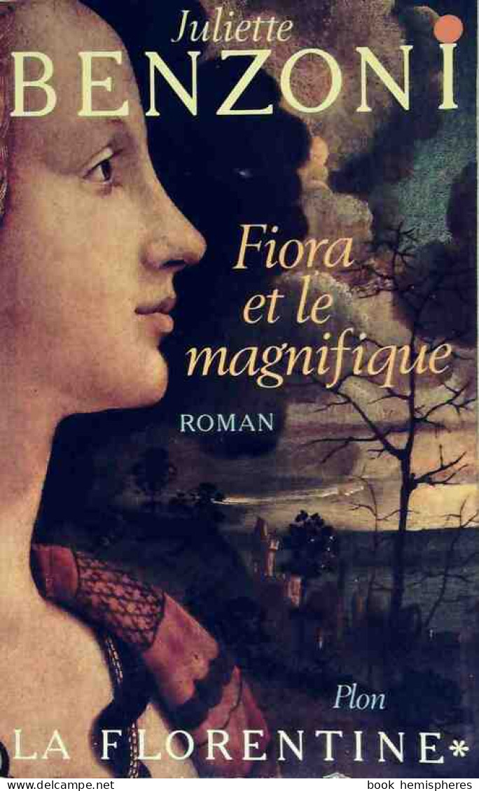 La Florentine Tome I : Fiora Et Le Magnifique (1988) De Juliette Benzoni - Storici