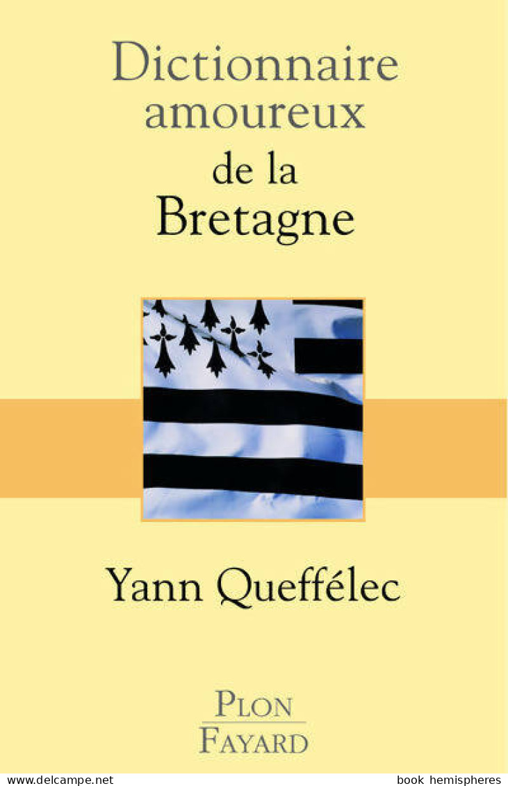 Dictionnaire Amoureux De La Bretagne (2013) De Yann Queffélec - Historia