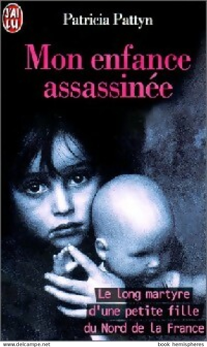 Mon Enfance Assassinée (1997) De Patricia Pattyn - Autres & Non Classés