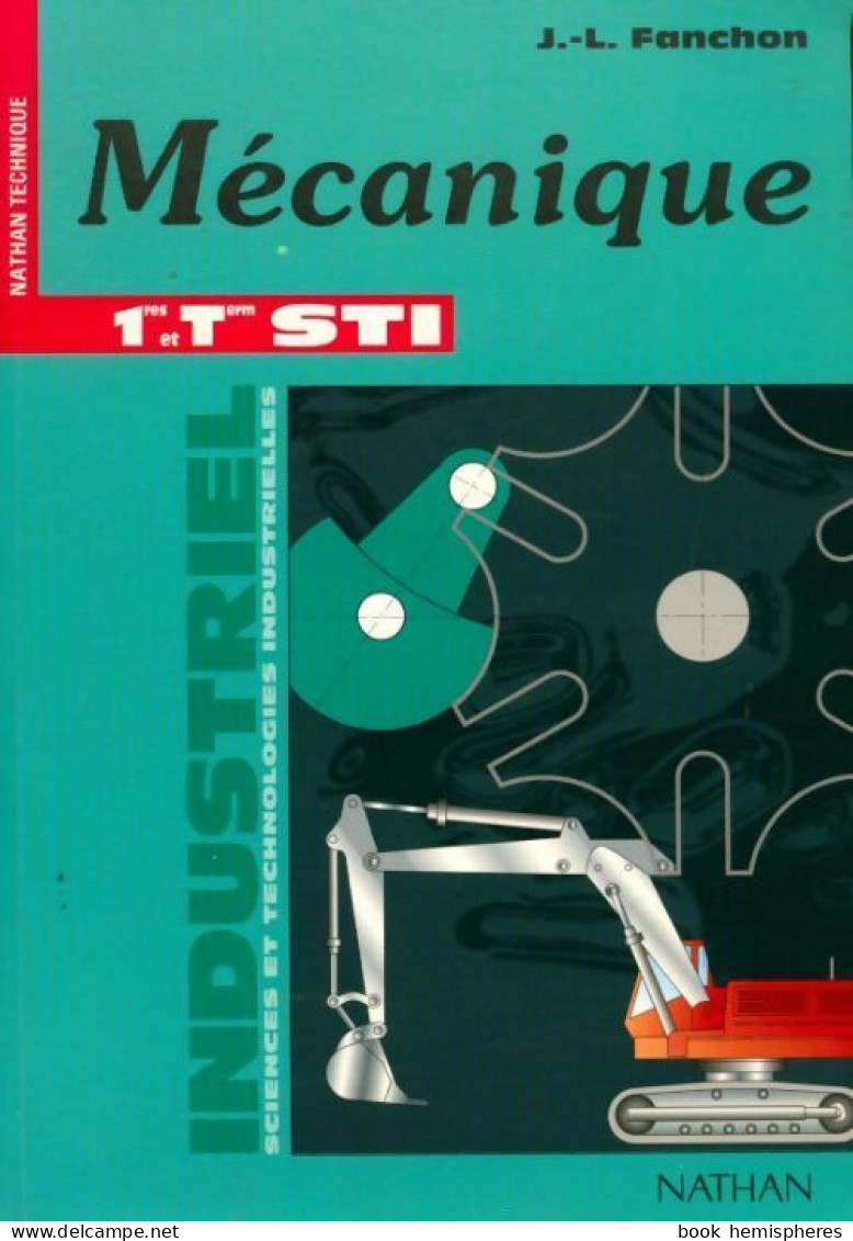 Guide Mécanique 1ère Et Terminale STI (1999) De J.-L. Fanchon - 12-18 Ans