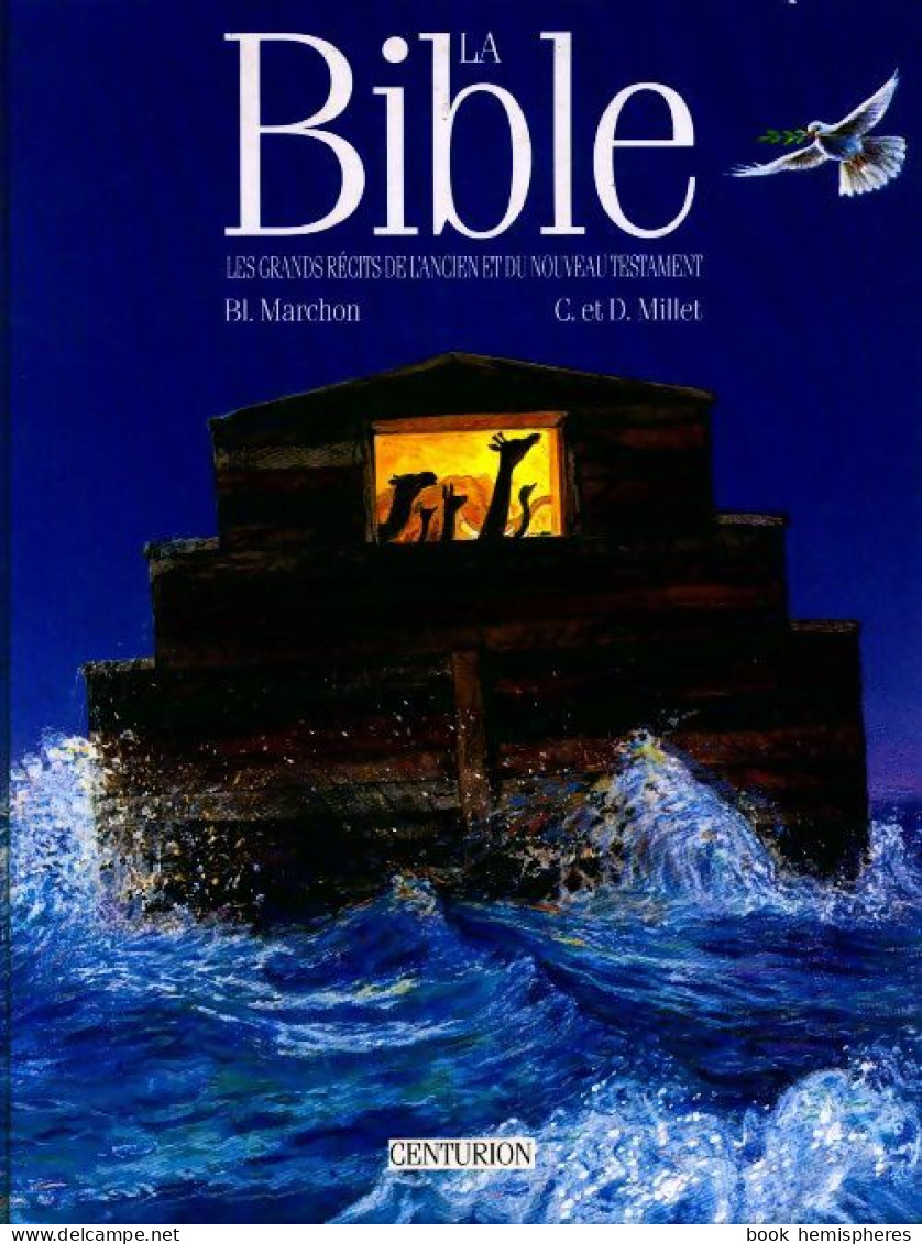 La Bible. Les Grands Récits De L'ancien Et Du Nouveau Testament (2008) De Claude Millet - Religione