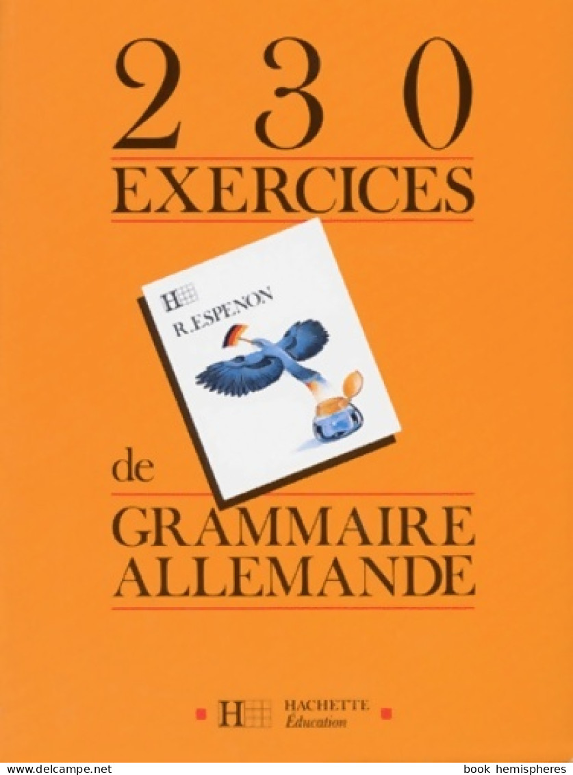 230 Exercices De Grammaire Allemande - Edition 1989 (1989) De Robert Espenon - Sonstige & Ohne Zuordnung