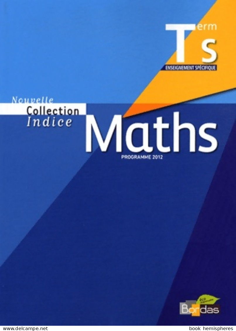 Maths Indice Term S Specifique (2012) De Collectif - 12-18 Ans