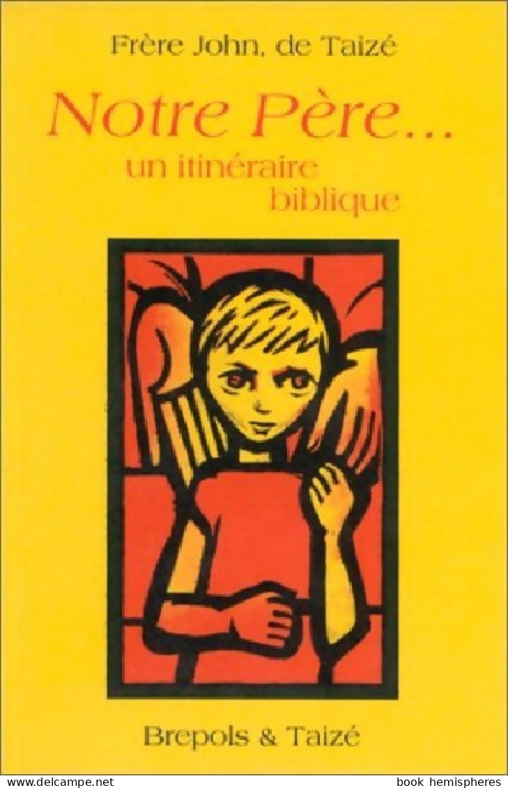 Notre Père... Un Itinéraire Biblique (1991) De Frère John De Taizé - Religion