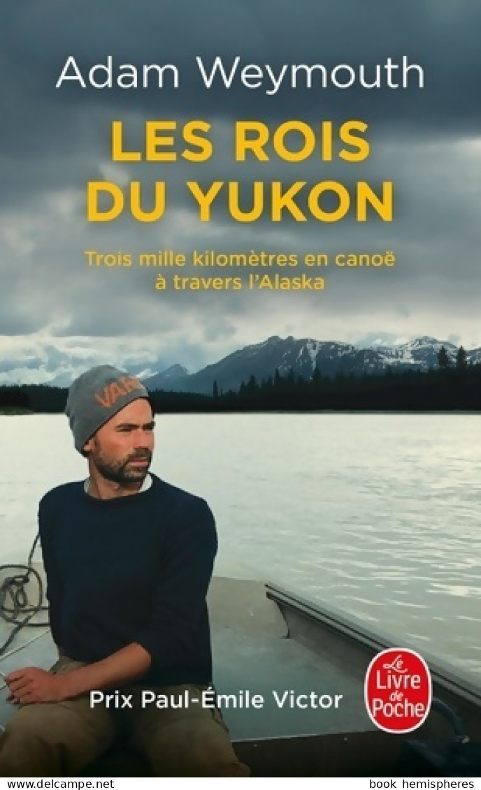 Les Rois Du Yukon : Trois Mille Kilomètres En Canoë à Travers L'Alaska (2023) De Adam Weymouth - Reisen