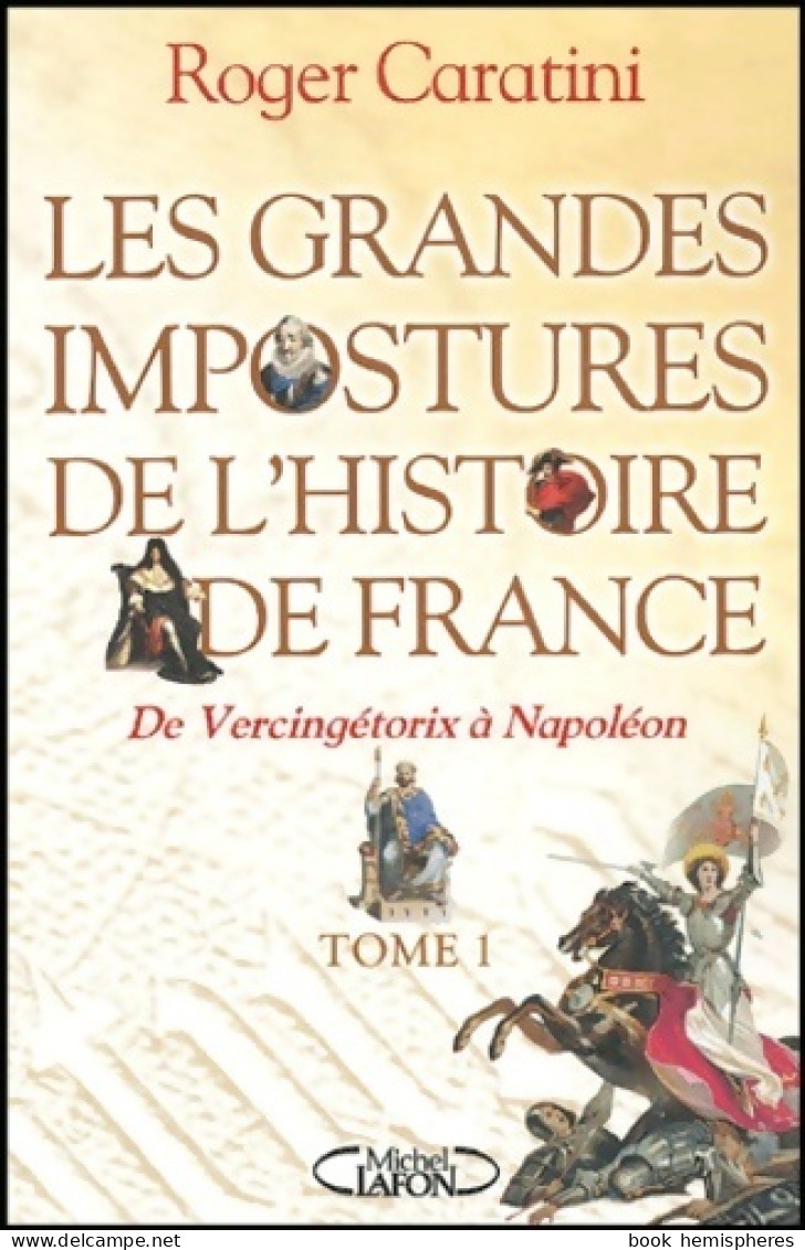 Grandes Impostures Histoire Tome I : De Vercingérotix à Napoléon (2004) De Roger Caratini - Geschiedenis