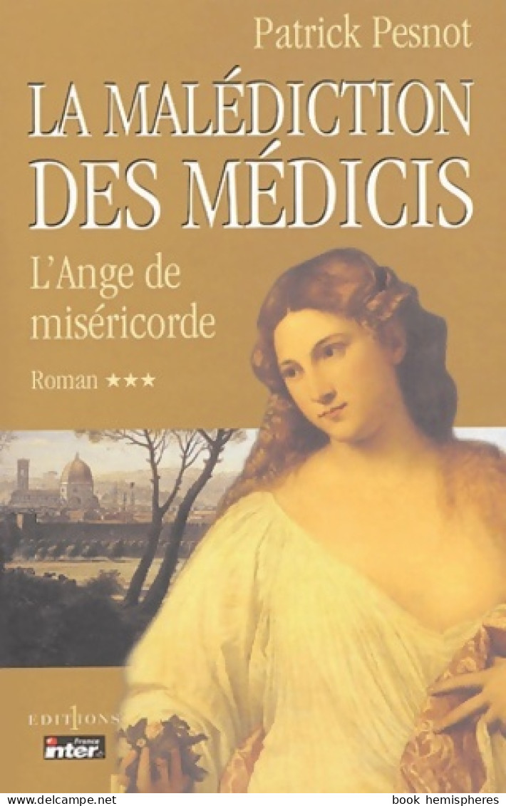 La Malédiction Des Médicis Tome III : L'Ange De Miséricorde (2004) De Patrick Pesnot - Historic