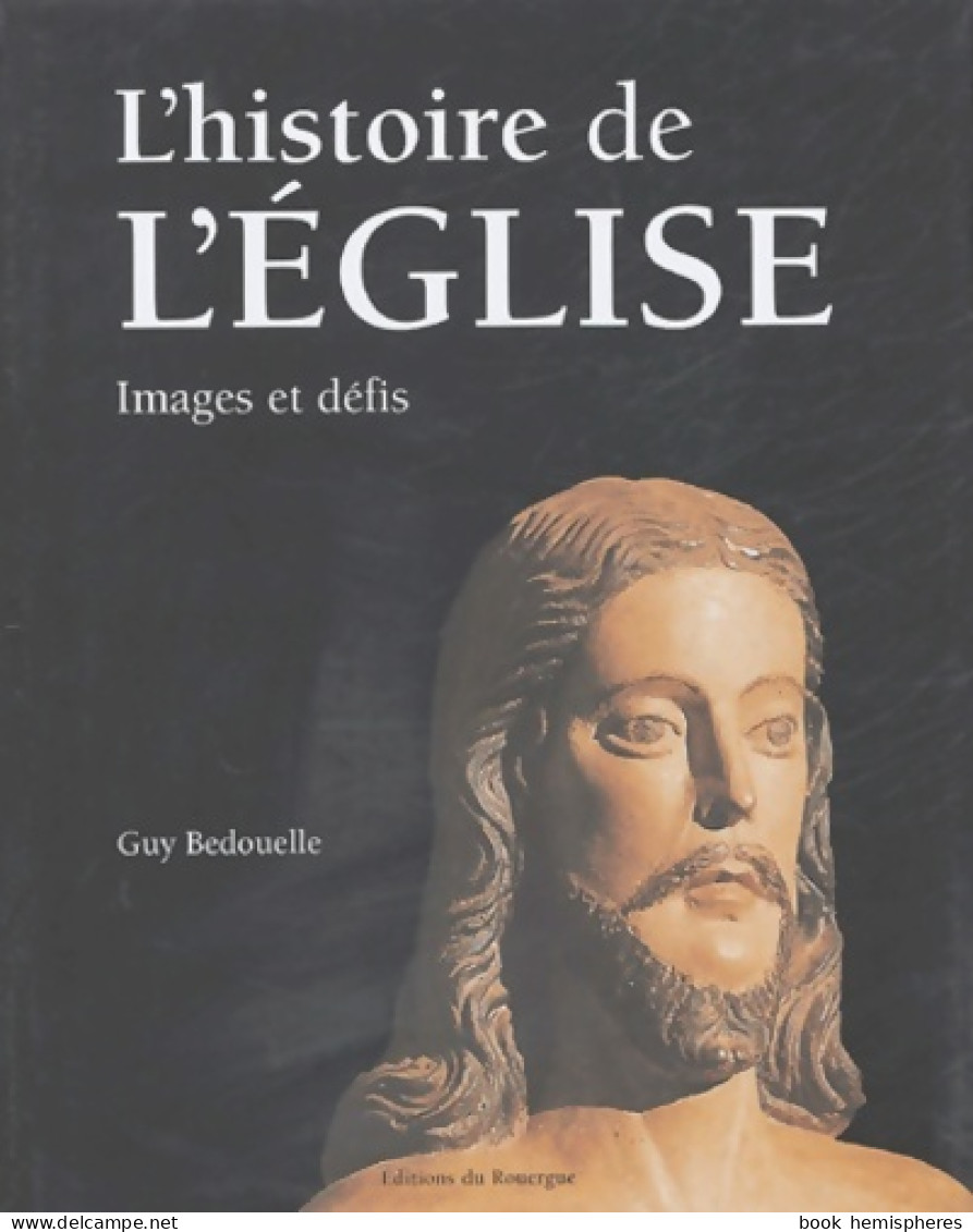 Histoire De L'église Illustrée (2004) De Guy Bedouelle - Religión