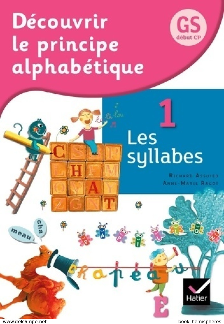 Découvrir Le Principe Alphabétique Gs/cp Éd. 2012 - Cahier 1 Les Syllabes (2012) De Richard Assuied - Non Classés