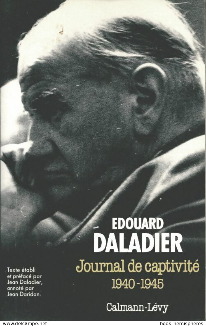Journal De Captivité 1940-1945 (1991) De Edouard Daladier - Oorlog 1939-45