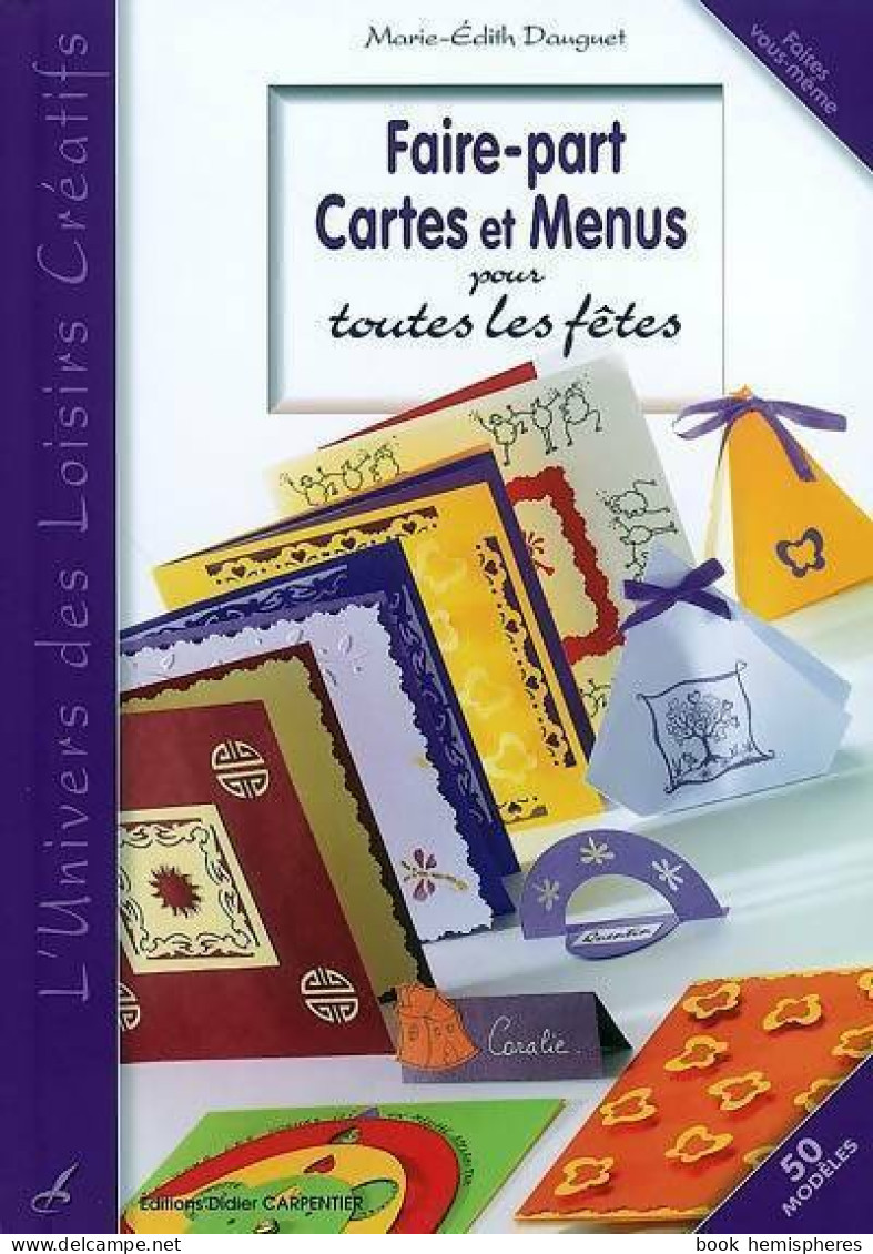 Faire-part Cartes Et Menus Pour Toutes Les Fêtes (2007) De Marie-Edith Dauguet - Reisen