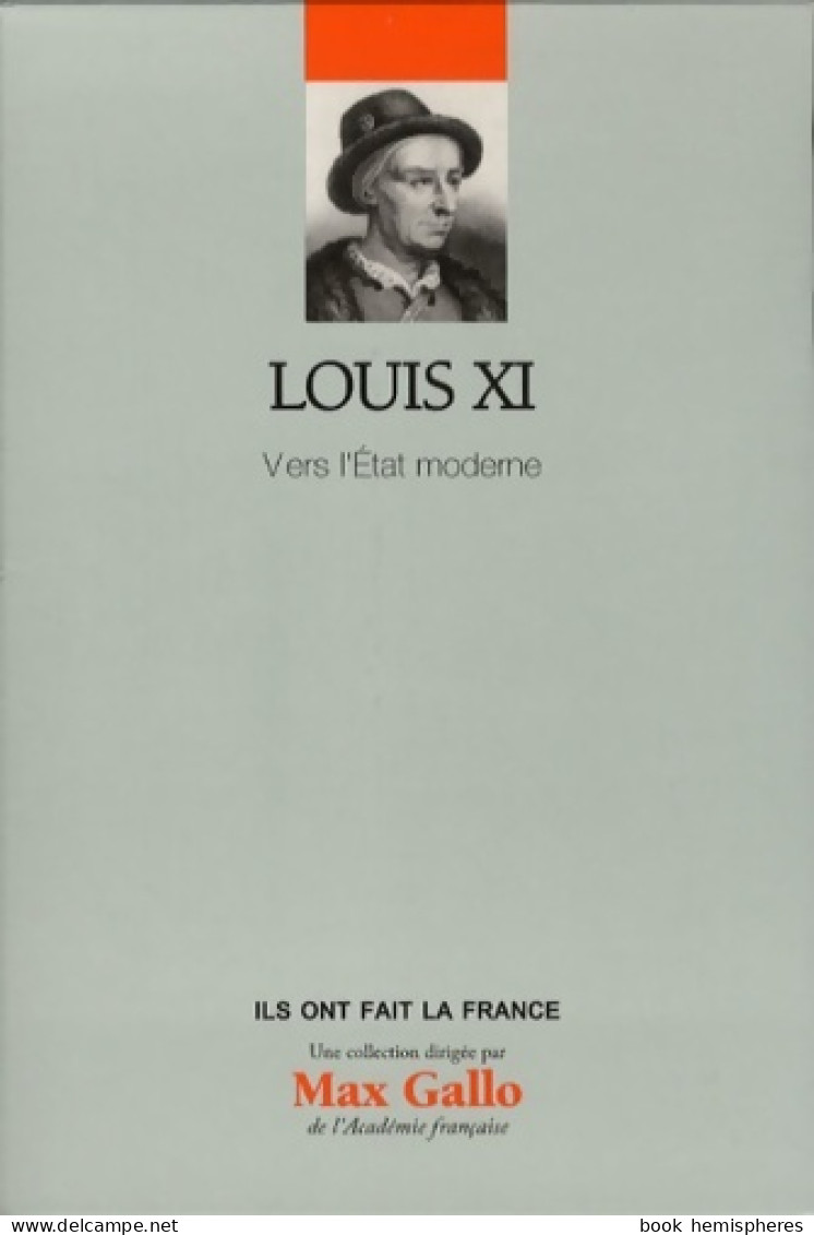Louis XI. Vers L'état Moderne (2013) De Max Gallo - Geschichte