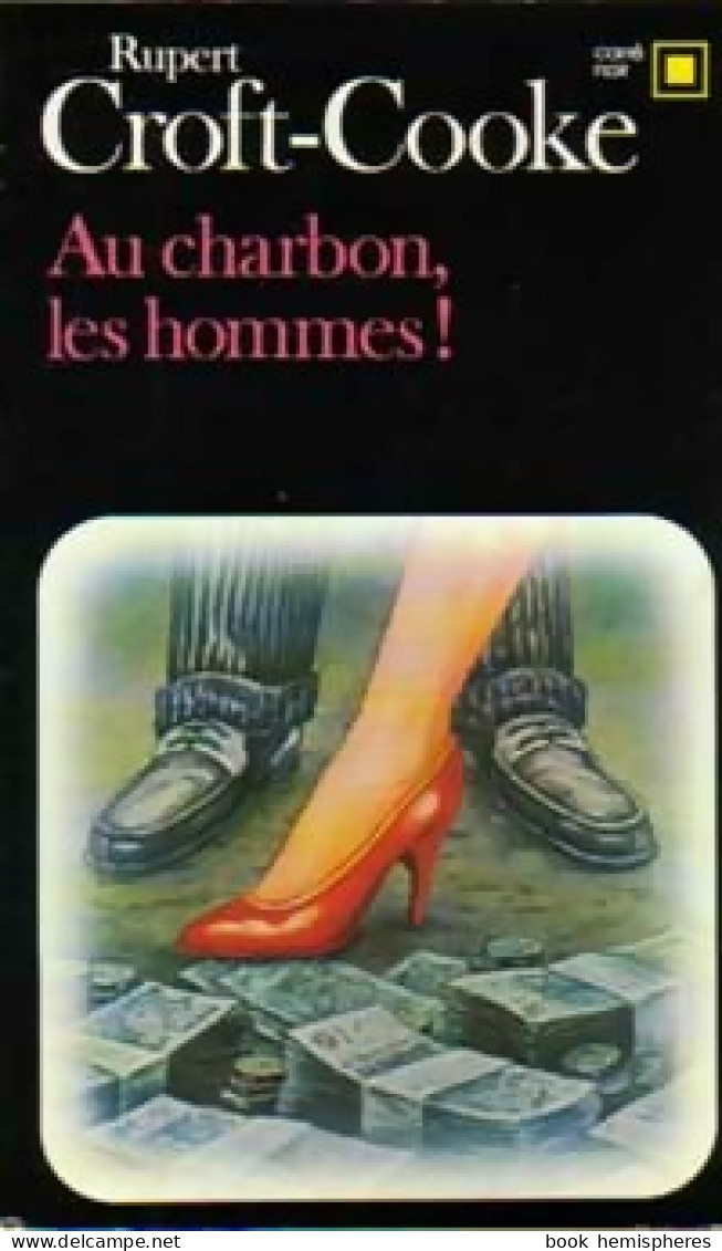 Au Charbon, Les Hommes ! (1983) De Rupert Croft-Cooke - Sonstige & Ohne Zuordnung