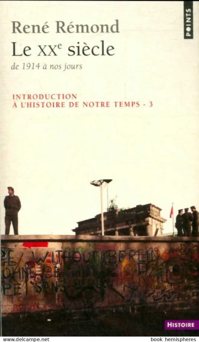 Introduction à L'histoire De Notre Temps Tome III : Le XXe Siècle (1974) De René Rémond - Geschiedenis