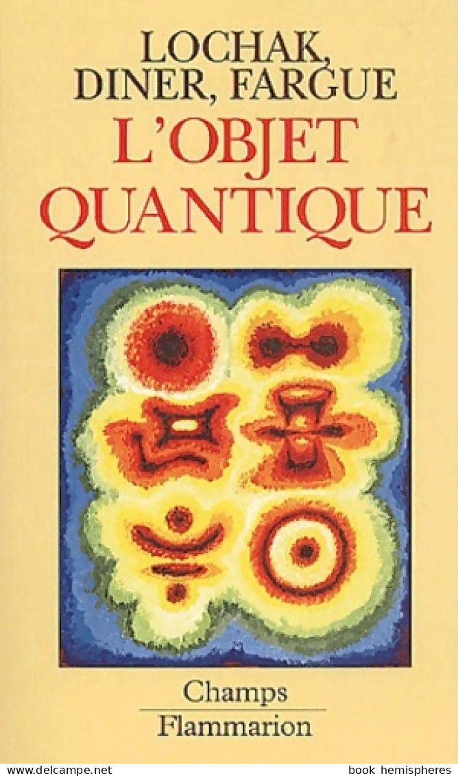 L'Objet Quantique : Comment L'esprit Vient Aux Atomes (1993) De Georges Lochak - Scienza