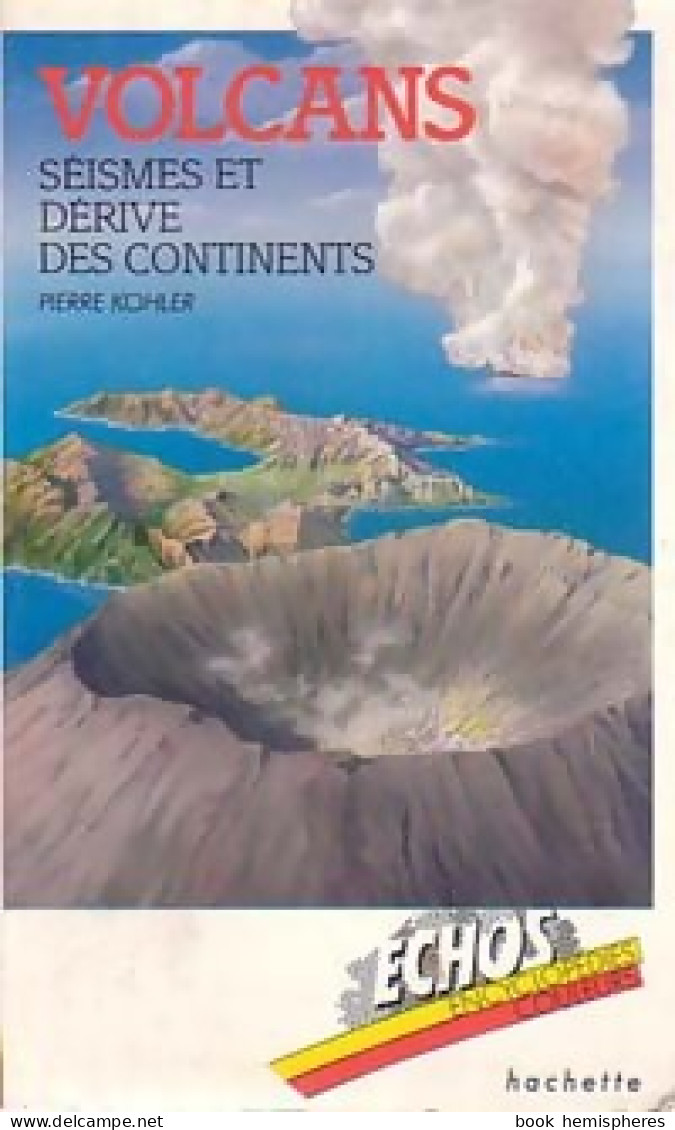 Volcans. Séismes Et Dérive Des Continents (1985) De Pierre Kohler - Natuur