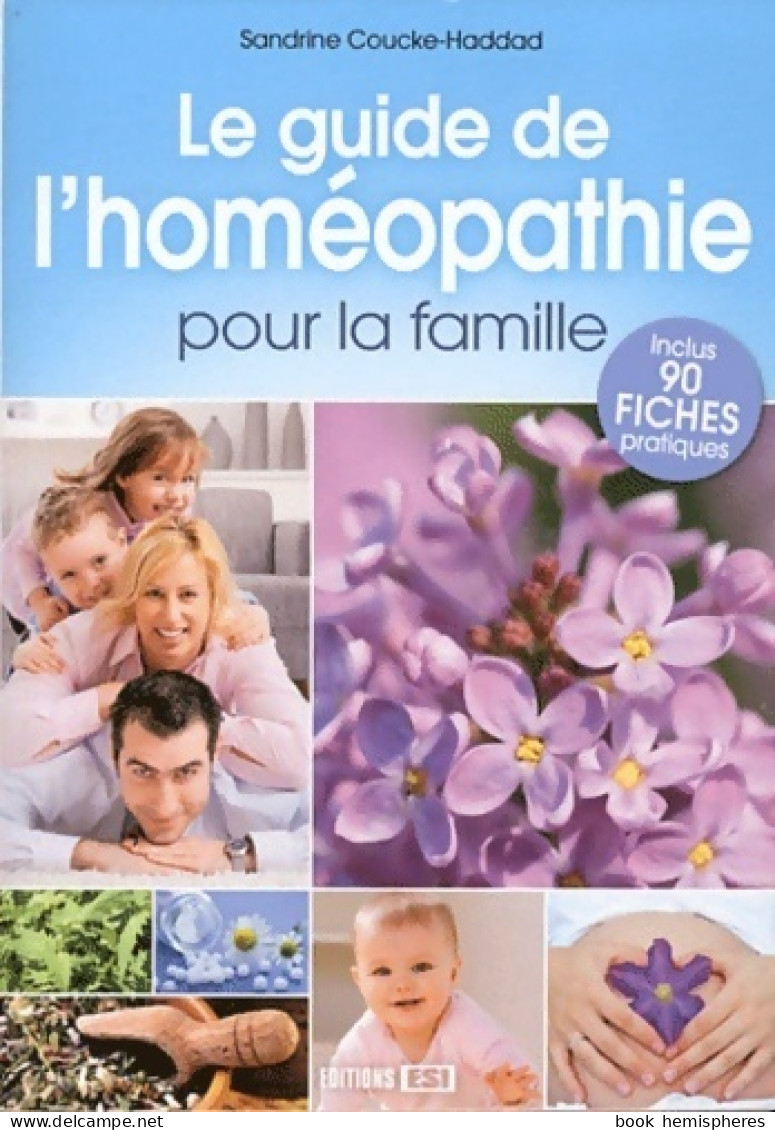 Le Guide De L'homéopathie Pour La Famille : Inclus 90 Fiches Pratiques (2010) De Collectif - Gezondheid