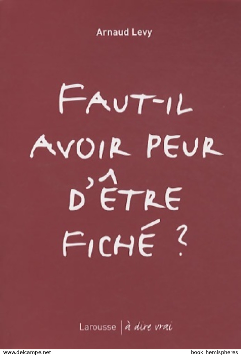 Faut-il Avoir Peur D'être Fiché ? (2010) De Arnaud Levy - Politica