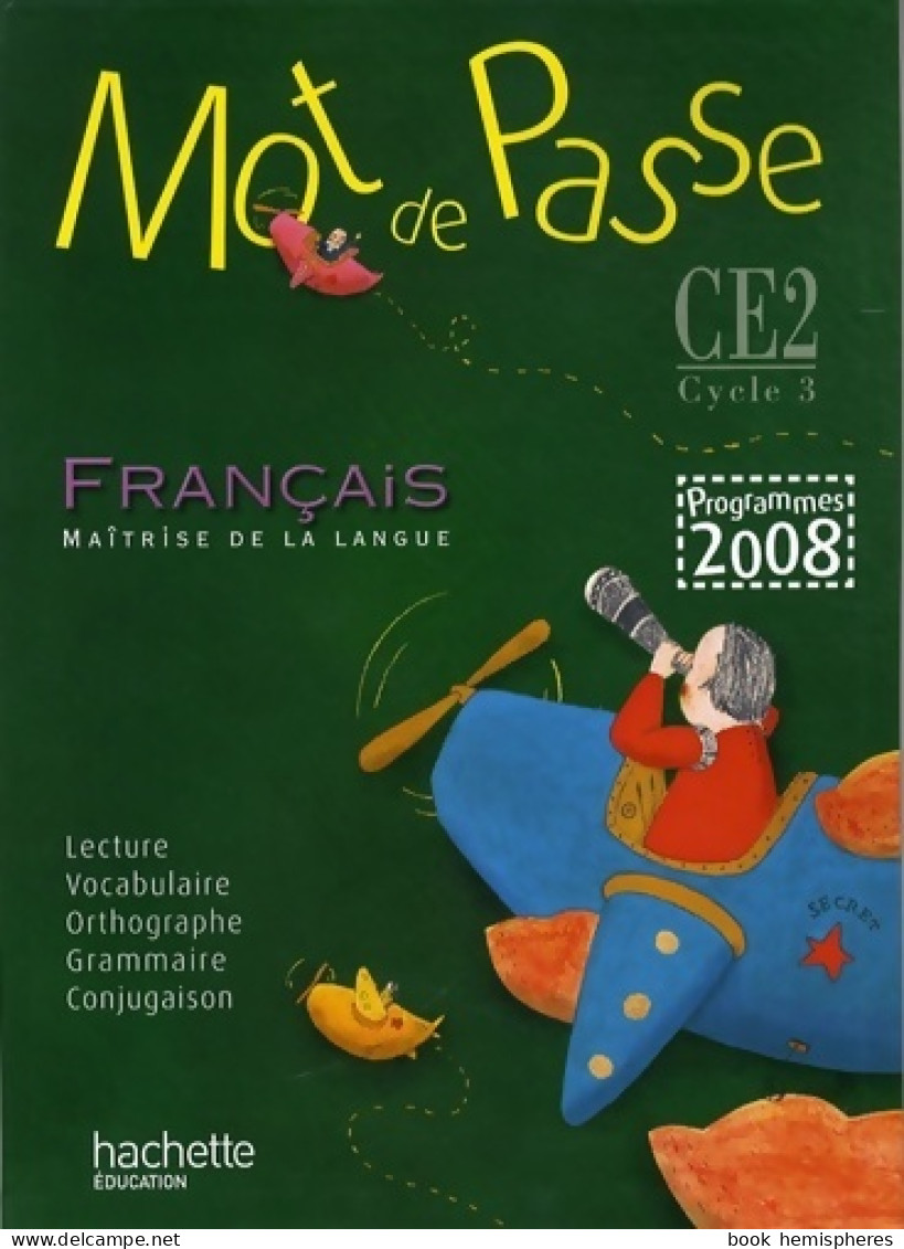 Mot De Passe Français CE2 - Livre De L'élève - Ed. 2009 (2009) De Xavier Knowles - 6-12 Jaar