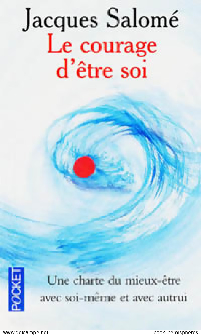 Le Courage D'être Soi (2001) De Jacques Salomé - Otros & Sin Clasificación