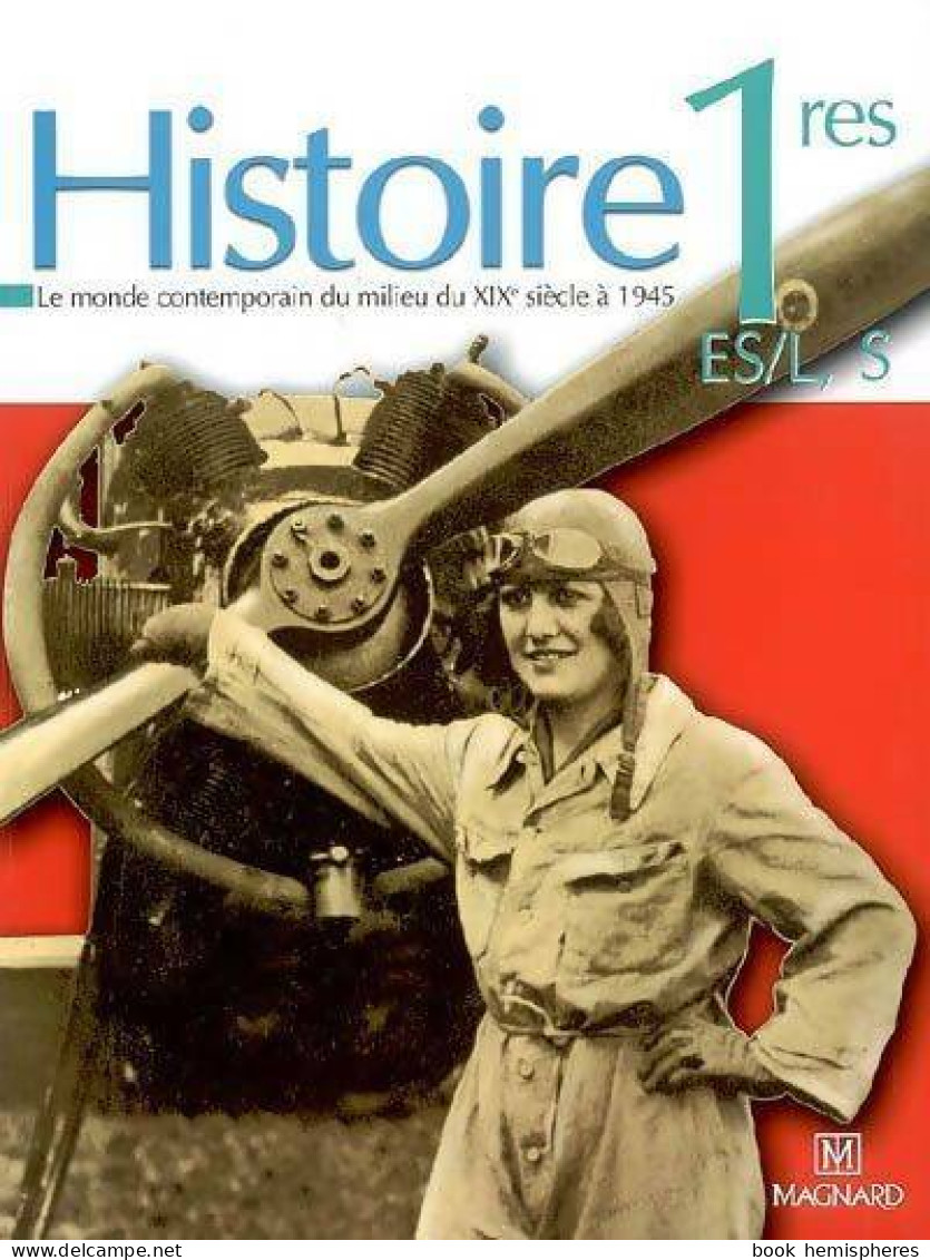 Histoire Premières L, ES, S. Le Monde Du Milieu Du XIXe Siècle à 1939 (2007) De Collectif - 12-18 Ans