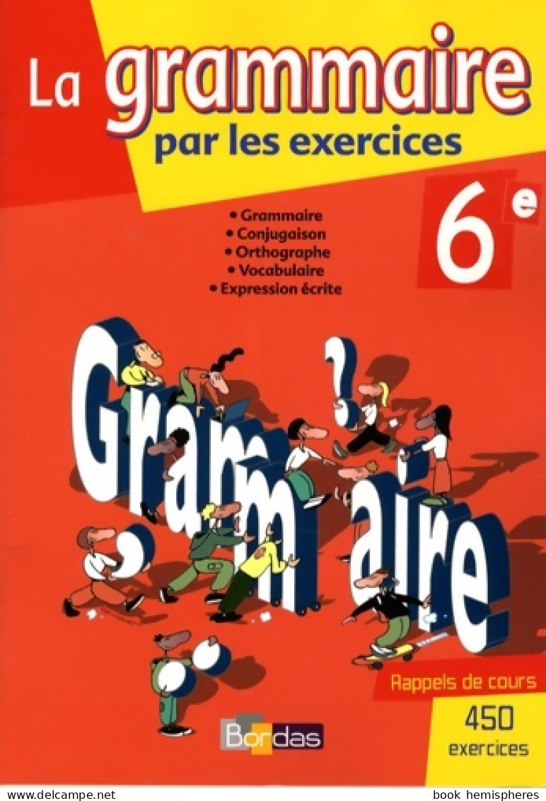 La Grammaire Par Les Exercices 6e : Cahier D'exercices (2008) De Joëlle Paul - 6-12 Jaar