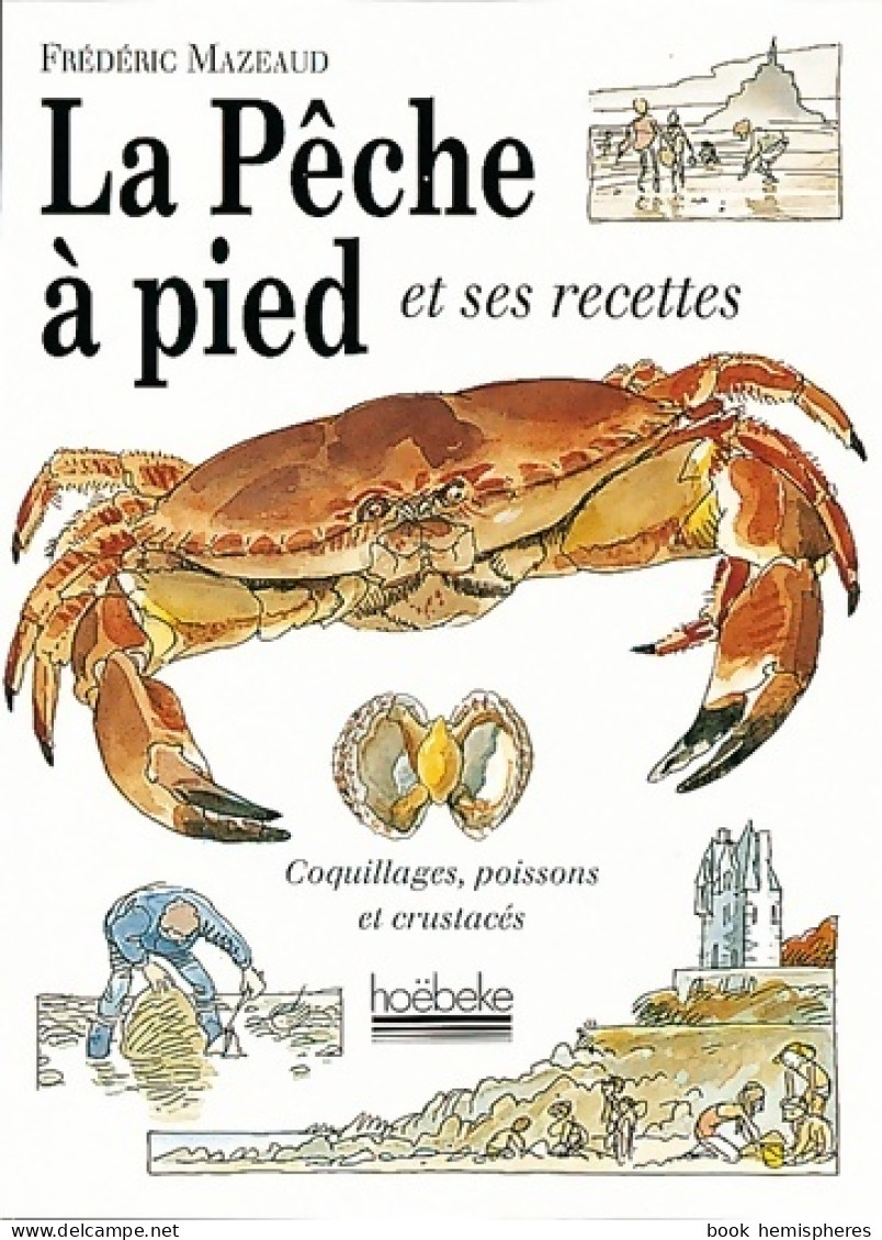 La Pêche à Pied Et Ses Recettes (1994) De Frédéric Mazeaud - Caccia/Pesca