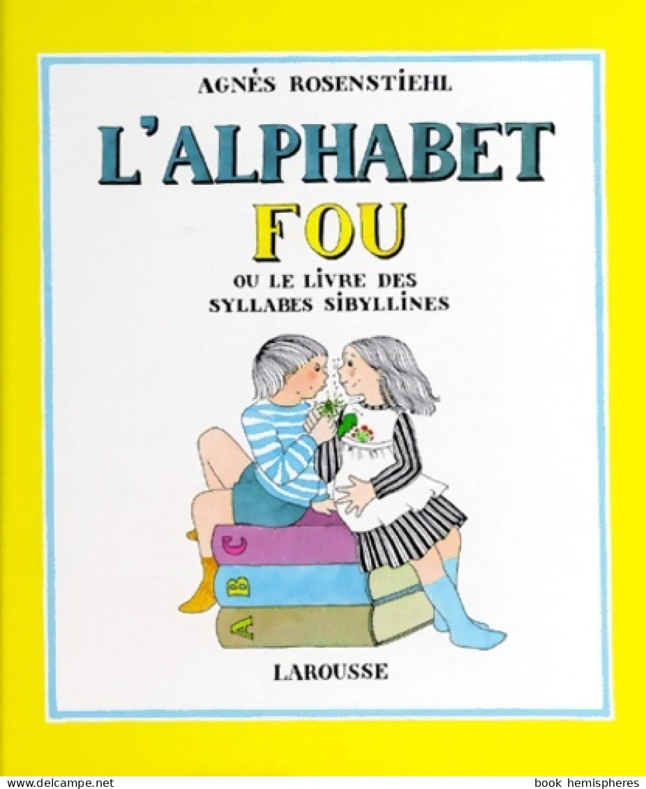 L'alphabet Fou Ou Le Livre Des Syllabes Sibyllines (1978) De Agnès Rosenstiehl - Other & Unclassified