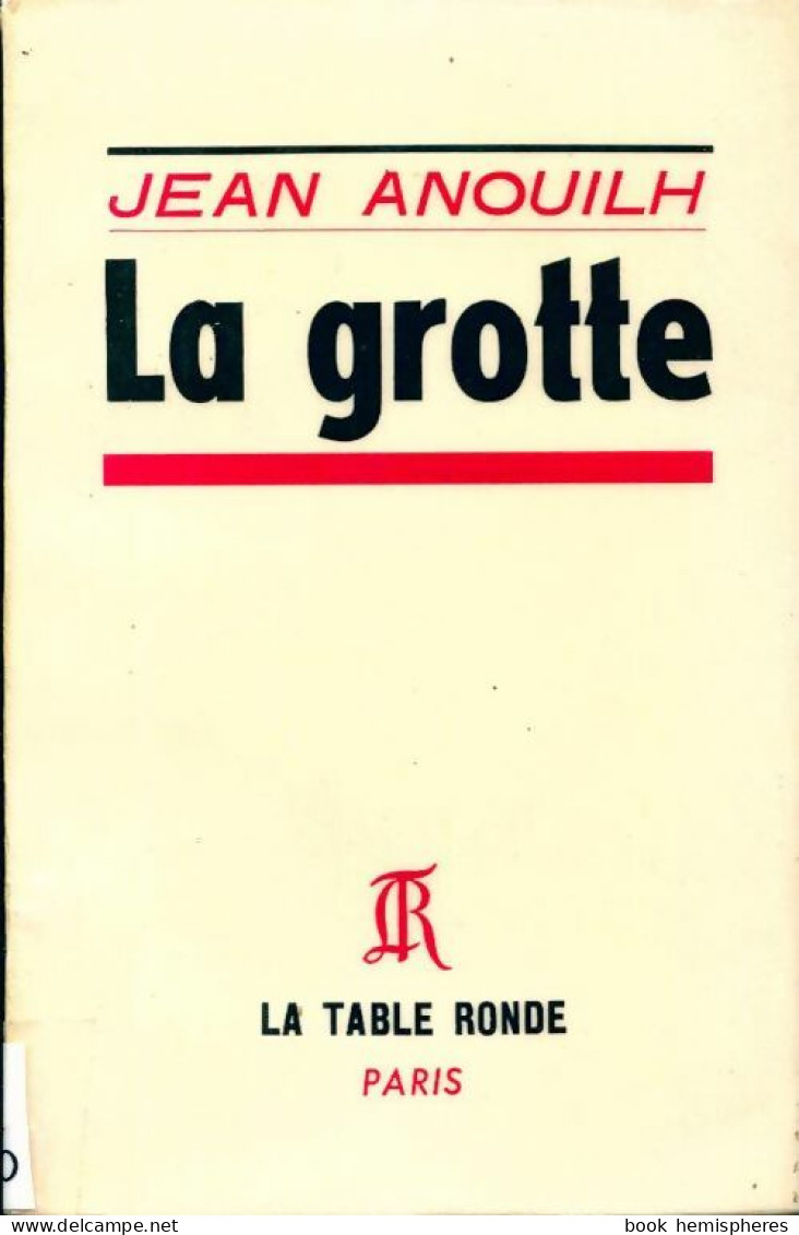 La Grotte (1961) De Jean Anouilh - Sonstige & Ohne Zuordnung