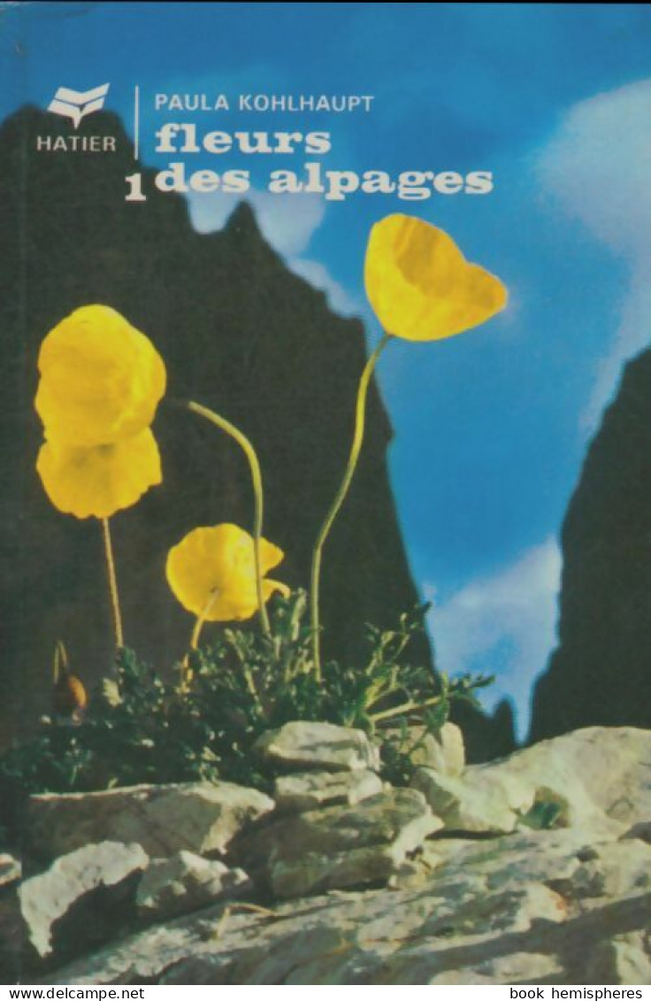 Fleurs Des Alpages Tome I (1976) De Paula Kohlhaupt - Natur