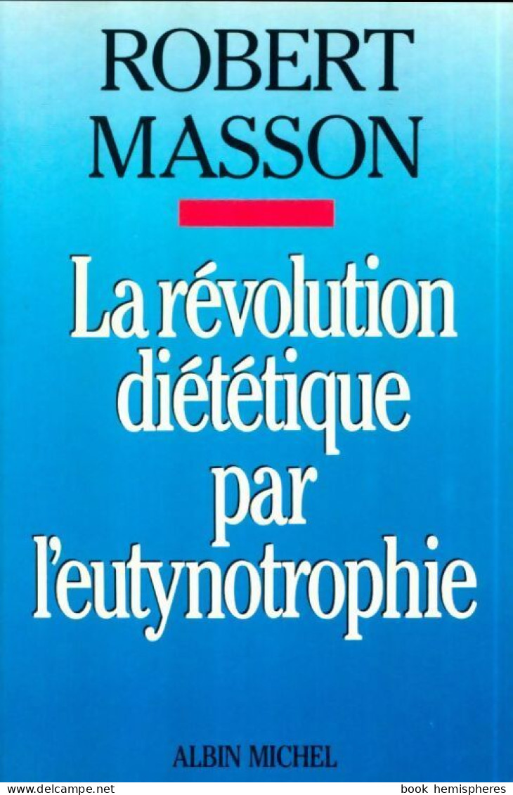 La Révolution Diététique Par L'eutynotrophie (1986) De Robert Masson - Gezondheid