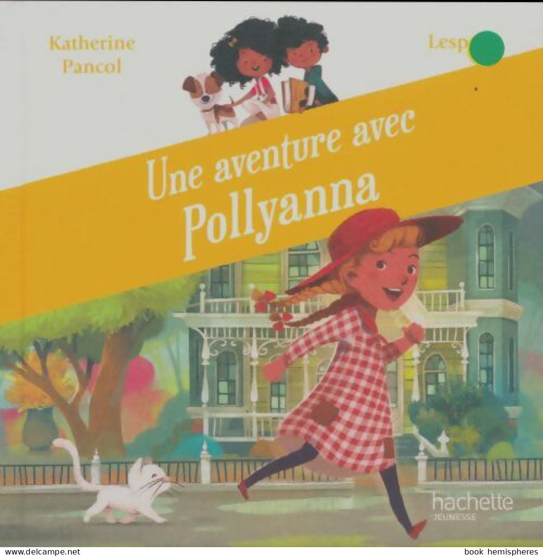 Une Aventure Avec Pollyanna (2020) De Katherine Pancol - Otros & Sin Clasificación