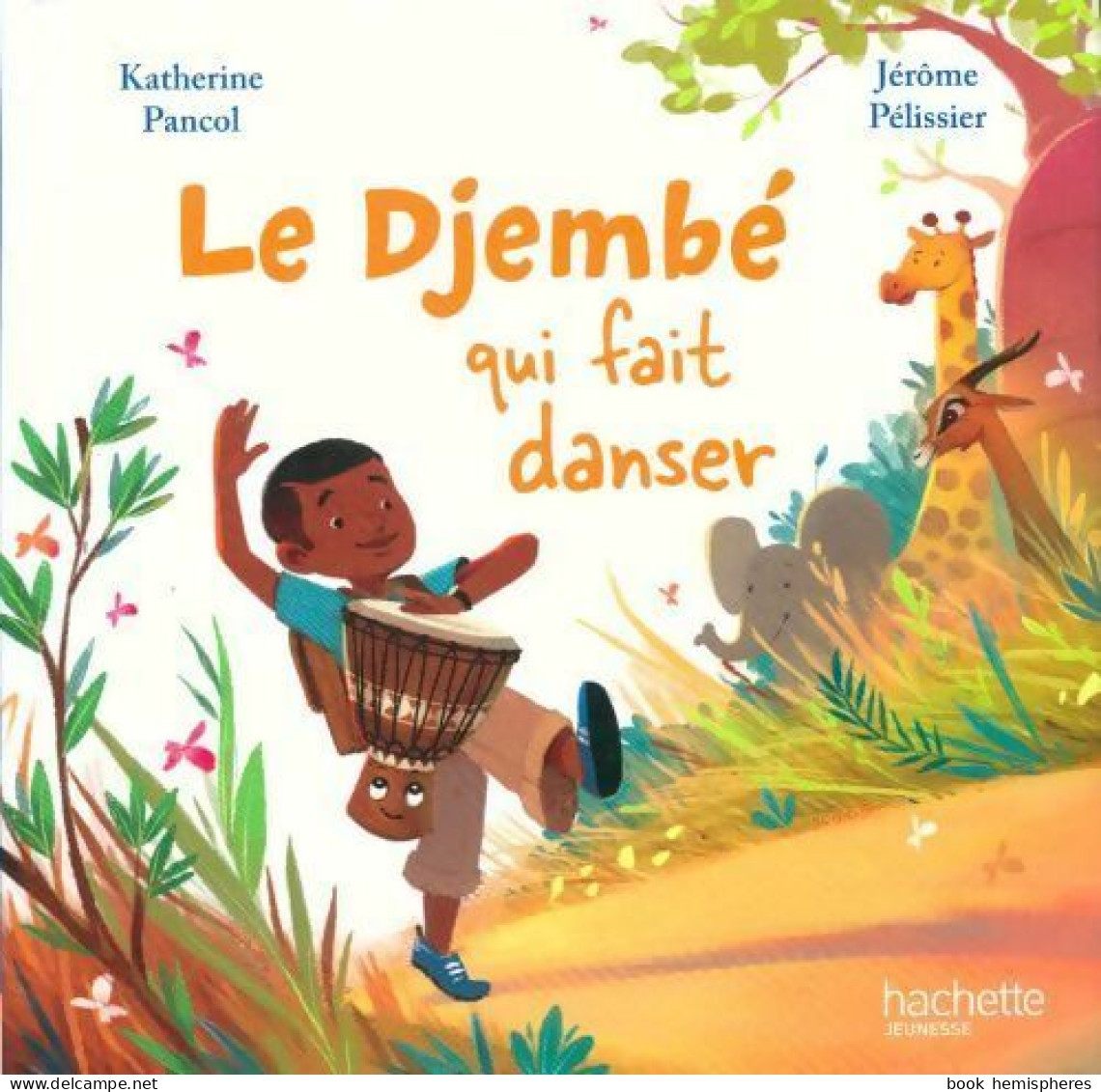 Le Djembé Qui Fait Danser (2018) De Katherine Pancol - Sonstige & Ohne Zuordnung