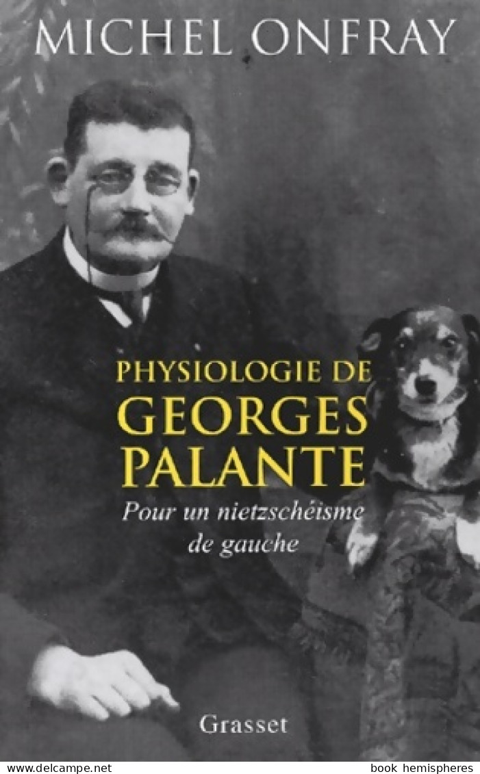 Physiologie De Georges Palante : Pour Un Nietzschéisme De Gauche (2002) De Michel Onfray - Psicologia/Filosofia