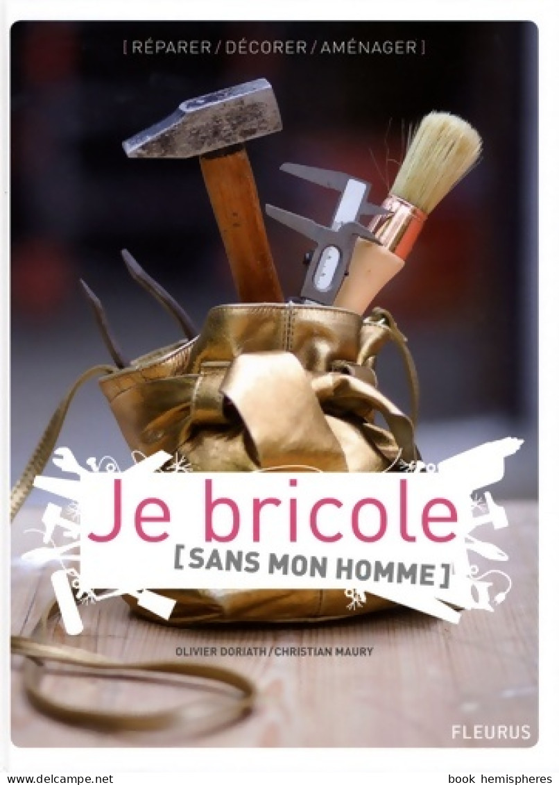 JE BRICOLE SANS MON HOMME (2007) De Olivier Doriath - Bricolage / Tecnica