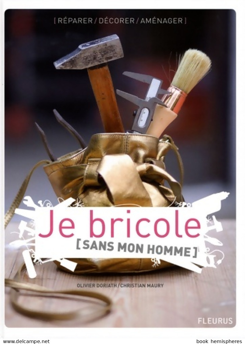 JE BRICOLE SANS MON HOMME (2007) De Olivier Doriath - Knutselen / Techniek