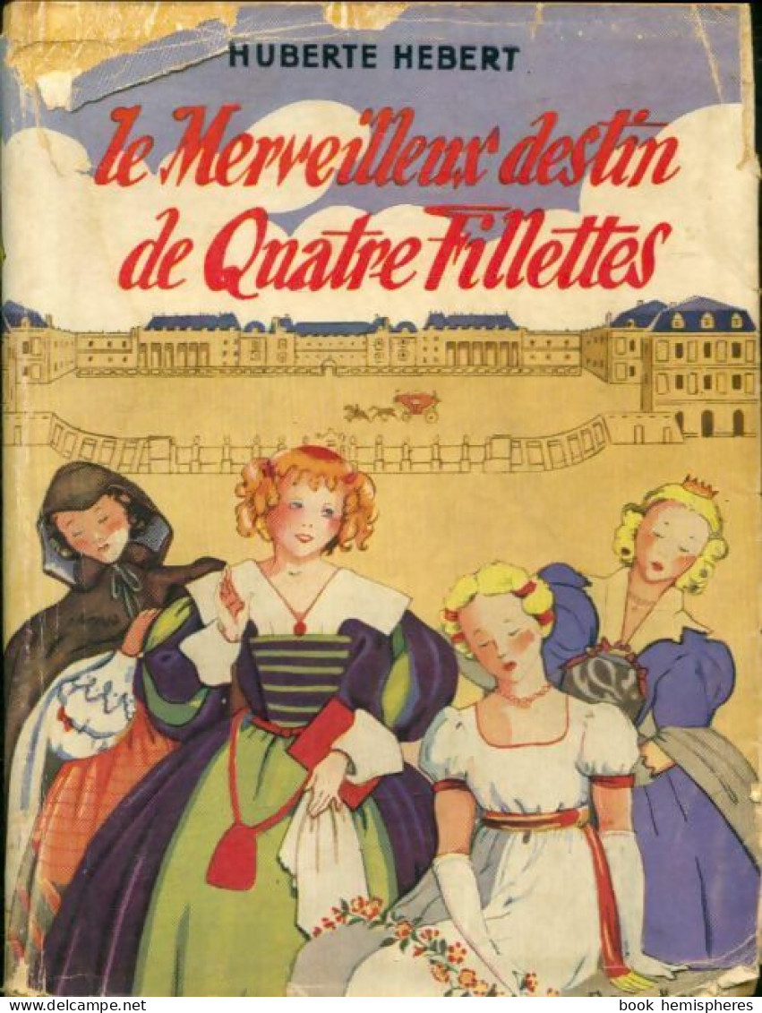 Le Merveilleux Destin De Quatre Fillettes (1952) De Huberte Hébert - Autres & Non Classés