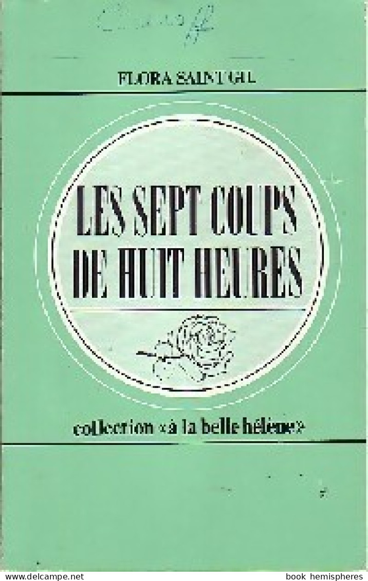 Les Sept Coups De Huit Heures (1973) De Flora Saint-Gil - Romantiek