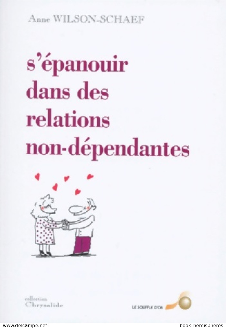 S'épanouir Dans Des Relations Non Dépendantes (1997) De Anne Wilson-Schaef - Autres & Non Classés