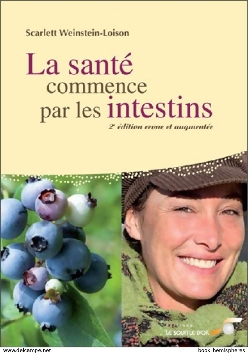 La Santé Commence Par Les Intestins (2012) De Scarlett Weinstein-Loison - Health