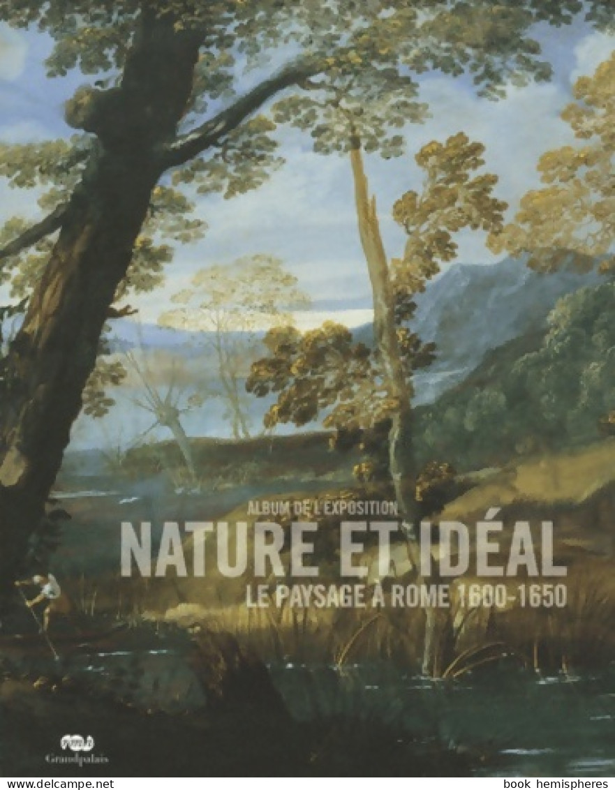 NATURE ET Idéal : ALBUM DE L'EXPOSITION - LE PAYSAGE A Rome 1600-1650 (2011) De Collectif - Kunst