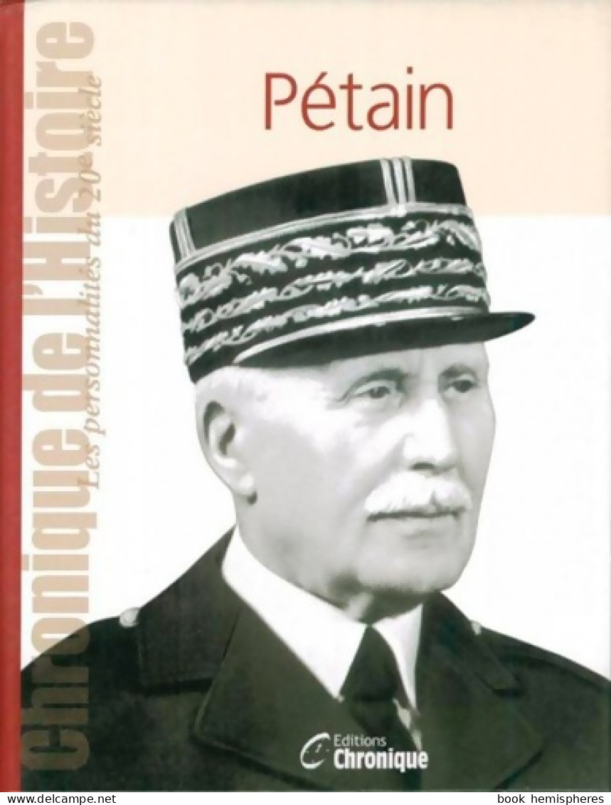 Chronique De L'histoire : Pétain (2007) De Editions Chronique - War 1939-45