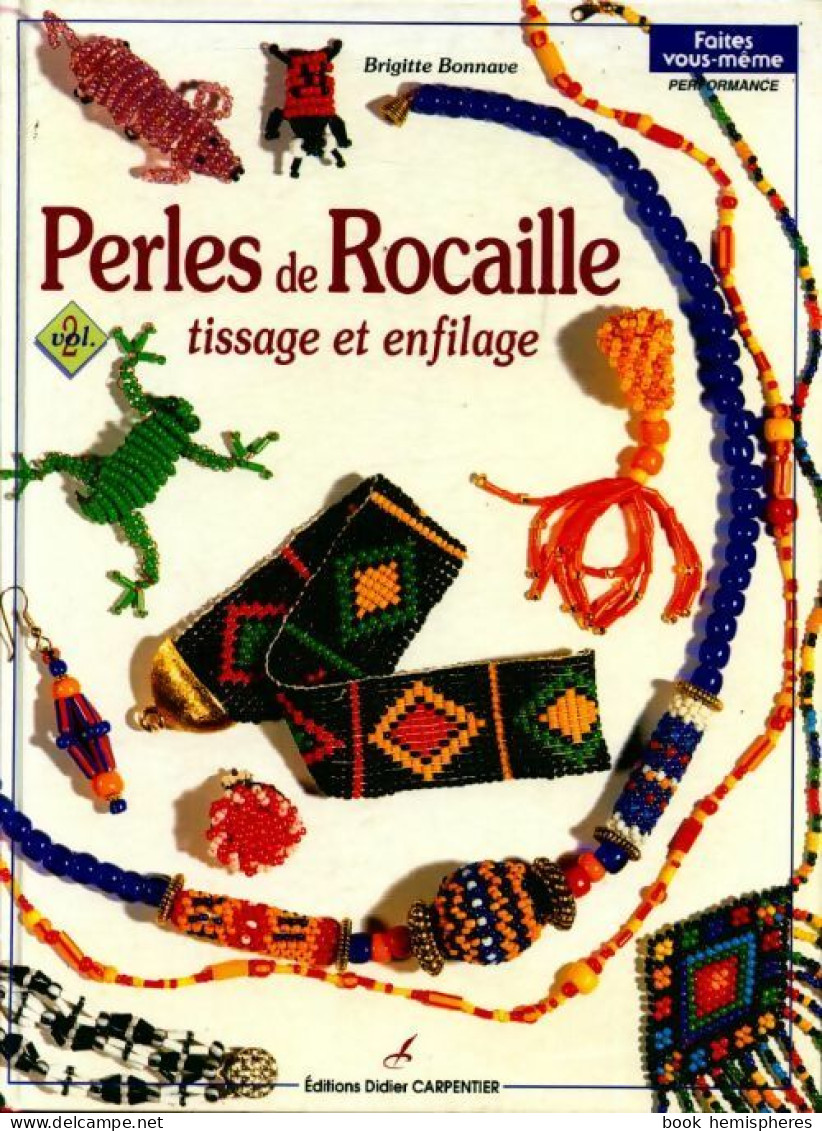 Perles De Rocaille Tome II : Tissage Et Enfilage (1999) De Brigitte Bonnave - Reizen