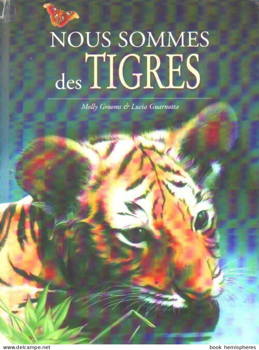 Nous Sommes Des Tigres (2002) De Molly Grooms - Dieren