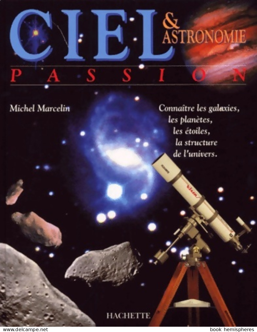 Ciel Et Astronomie Passion (1996) De Michel Marcelin - Scienza