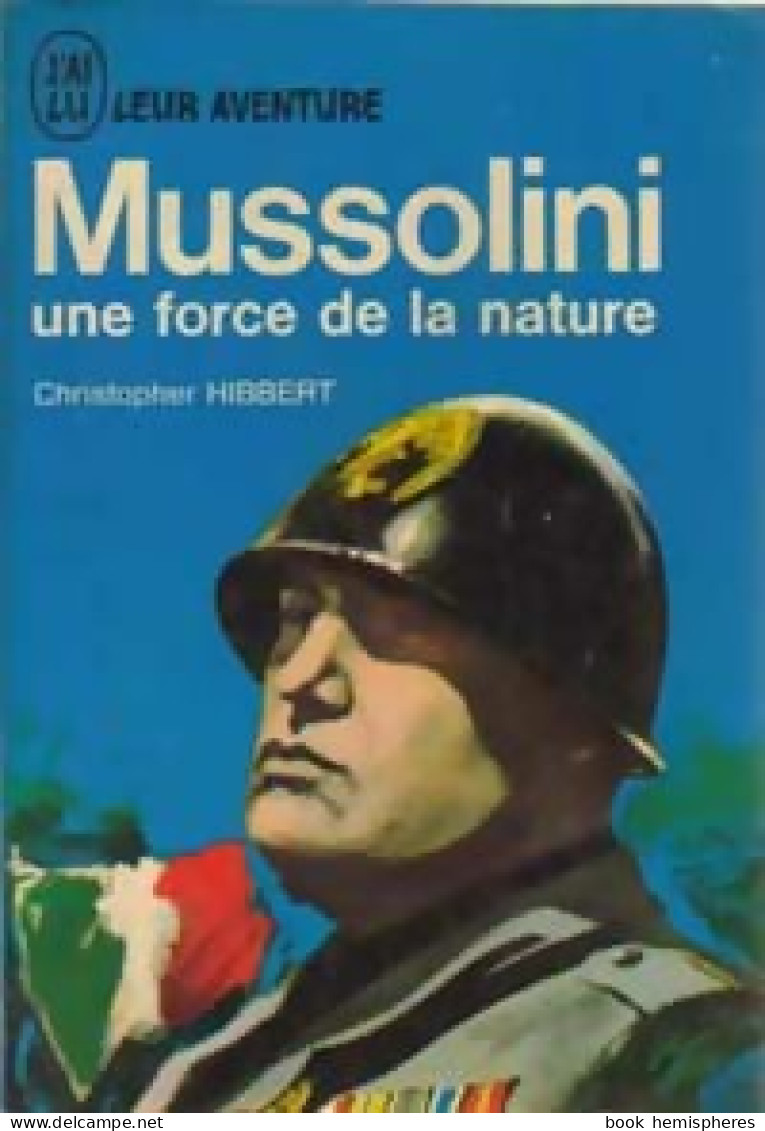 Mussolini, Une Force De La Nature (1965) De Christopher Hibbert - Geschiedenis